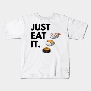 Just Eat It - Just Eat Sushi! Kids T-Shirt